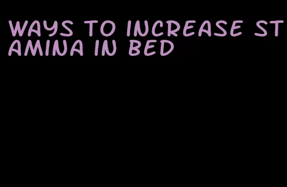 ways to increase stamina in bed