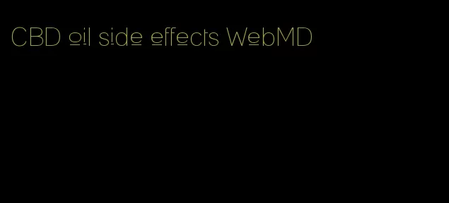CBD oil side effects WebMD