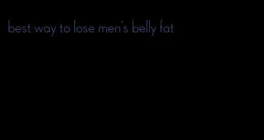 best way to lose men's belly fat
