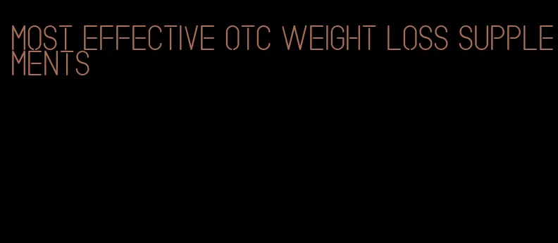 most effective otc weight loss supplements