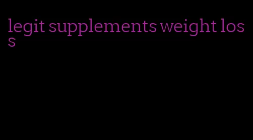 legit supplements weight loss