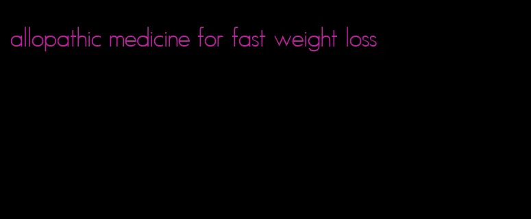 allopathic medicine for fast weight loss