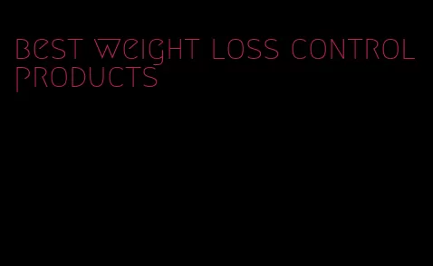 best weight loss control products