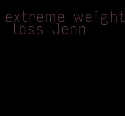 extreme weight loss Jenn