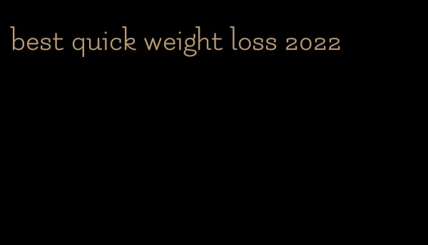 best quick weight loss 2022