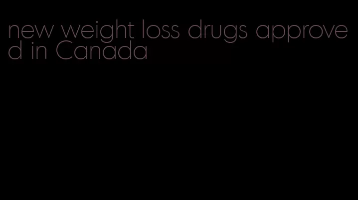 new weight loss drugs approved in Canada