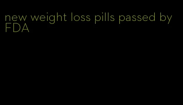 new weight loss pills passed by FDA