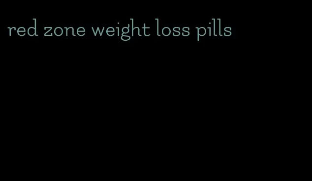 red zone weight loss pills
