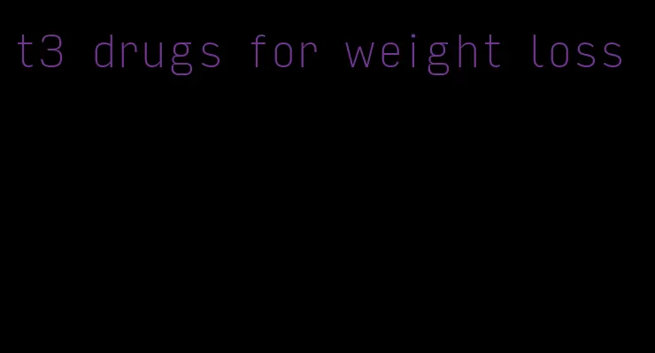 t3 drugs for weight loss