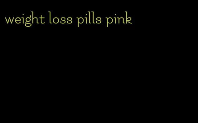 weight loss pills pink