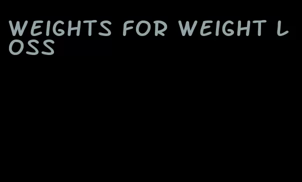 weights for weight loss