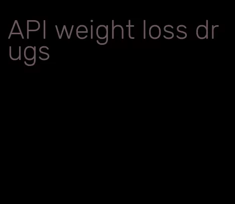 API weight loss drugs