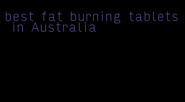 best fat burning tablets in Australia