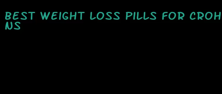 best weight loss pills for Crohns