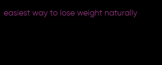easiest way to lose weight naturally