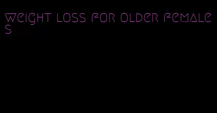 weight loss for older females