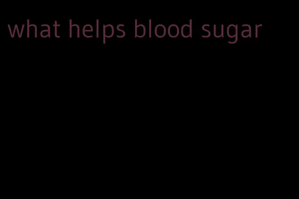 what helps blood sugar