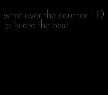 what over-the-counter ED pills are the best