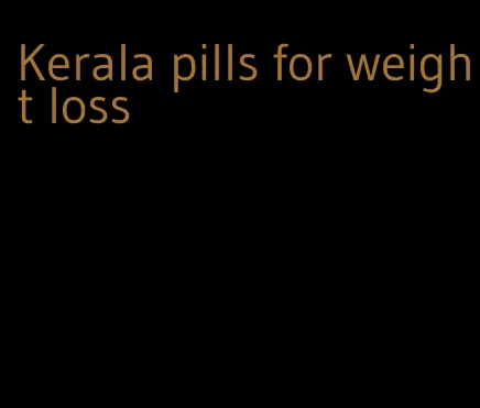 Kerala pills for weight loss