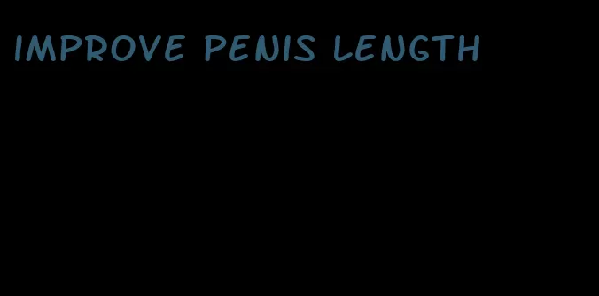 improve penis length