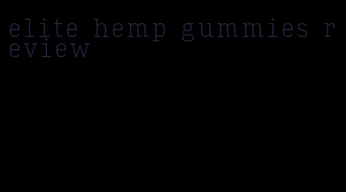 elite hemp gummies review