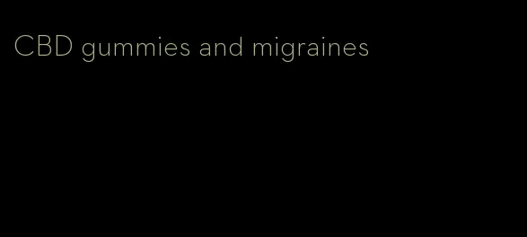 CBD gummies and migraines