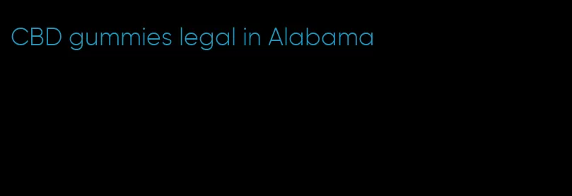 CBD gummies legal in Alabama