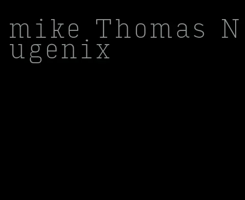 mike Thomas Nugenix