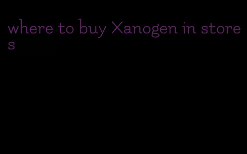 where to buy Xanogen in stores