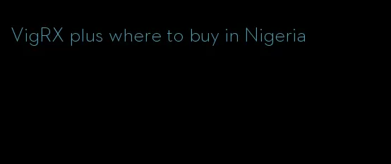 VigRX plus where to buy in Nigeria