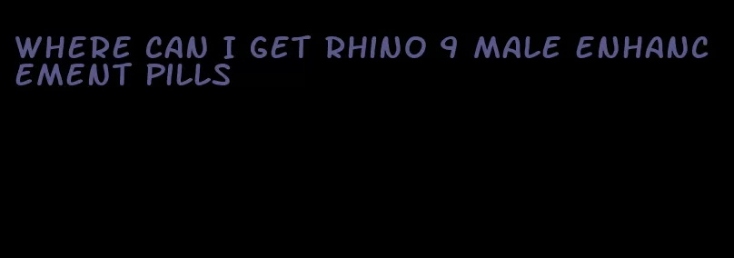 where can I get rhino 9 male enhancement pills