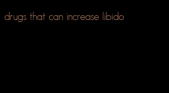 drugs that can increase libido