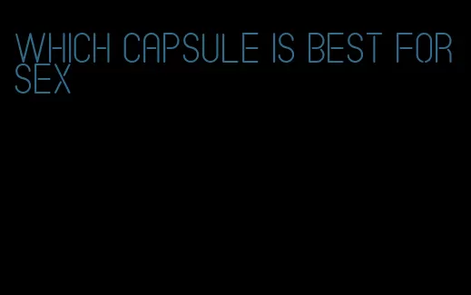 which capsule is best for sex