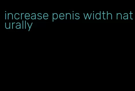 increase penis width naturally