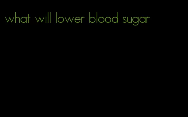 what will lower blood sugar