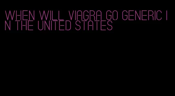 when will viagra go generic in the united states