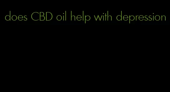 does CBD oil help with depression