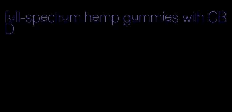full-spectrum hemp gummies with CBD