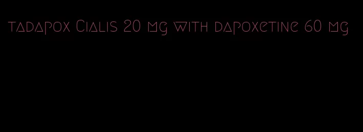 tadapox Cialis 20 mg with dapoxetine 60 mg