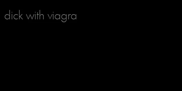 dick with viagra