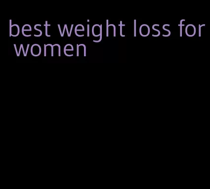 best weight loss for women