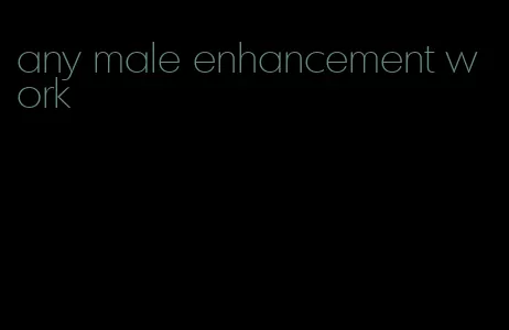 any male enhancement work