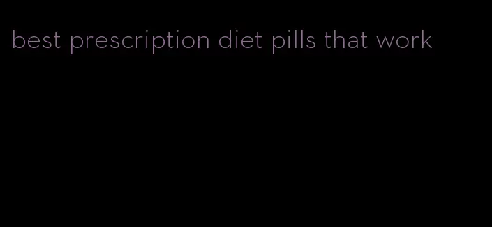 best prescription diet pills that work