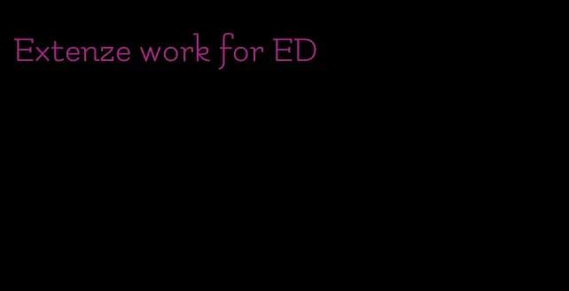 Extenze work for ED