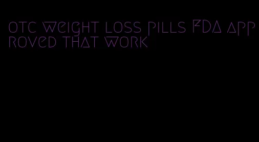 otc weight loss pills FDA approved that work