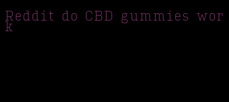 Reddit do CBD gummies work