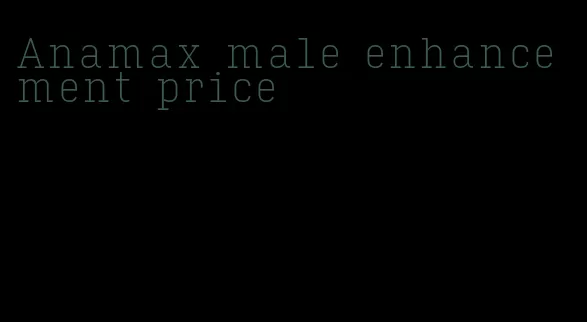 Anamax male enhancement price