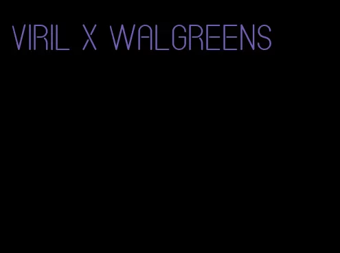 Viril x Walgreens