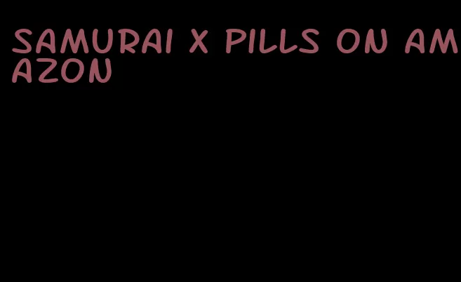 samurai x pills on amazon