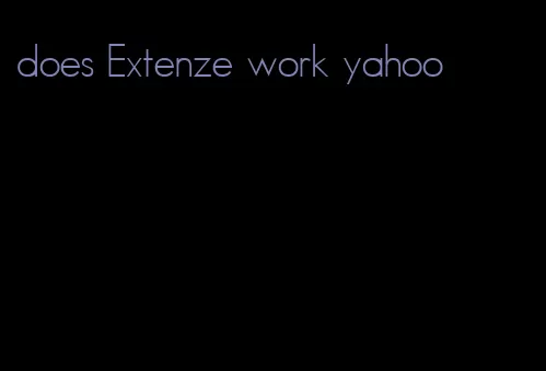 does Extenze work yahoo